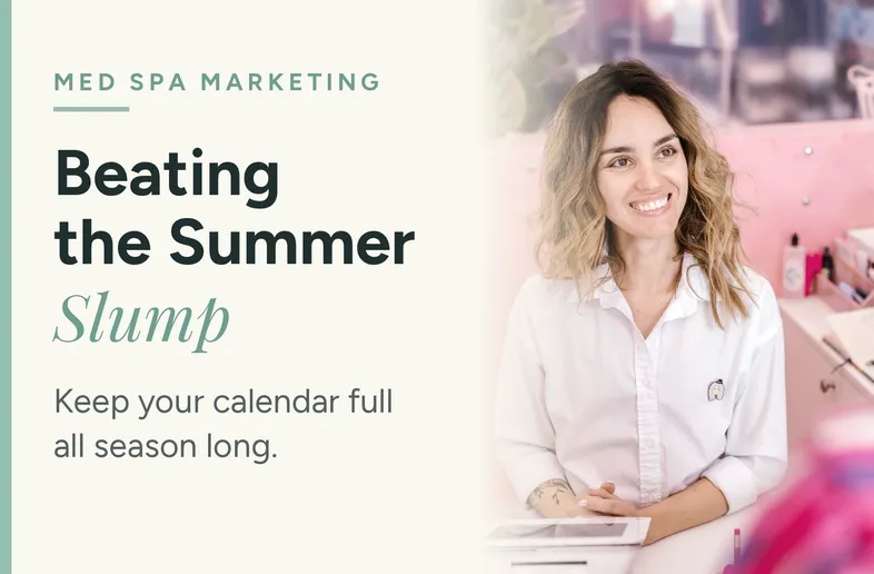 Smiling woman in a white blouse sitting in a pink med spa, next to text reading "Med Spa Marketing: Beating the Summer Slump — Keep your calendar full all season long."