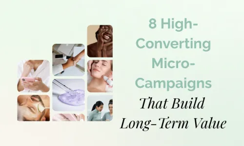 8 High Converting Micro-Campaigns That Build Long-Term Value